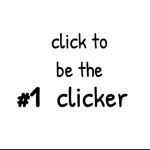 Click To Be The #1 Clicker!