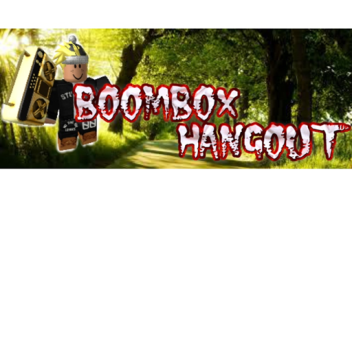 Boombox Hangout!