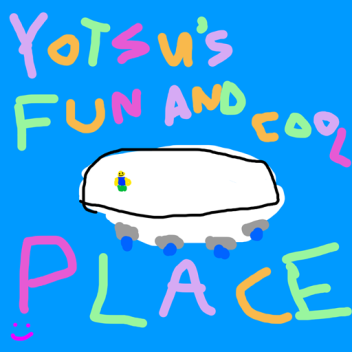 Yotsu's fun and cool place :)