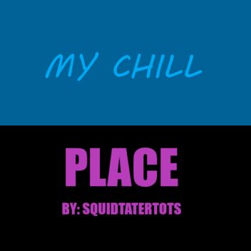 My Chill Place!