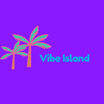 Vibe Island 🌴 [BE WHO YOU WANT TO BE]