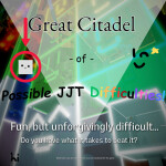 Great Citadel of Possible JJT Difficulties