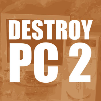 destroy pc 2