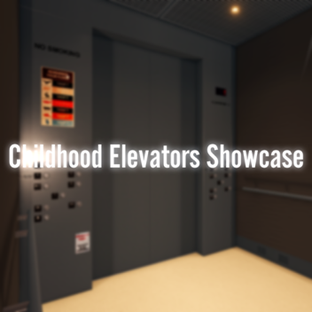 Childhood Elevators Showcase