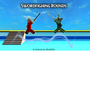 Swordfighting Rounds! (UPDATES)