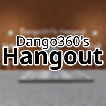 Dango360's Hangout