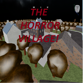 The Horror Village!