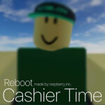 Cashier Time / Reboot