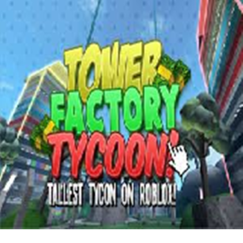 [CHRISTMAS] Tower Factory TYCOON