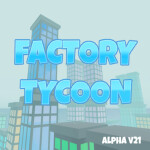 FACTORY TYCOON [ALPHA] UPDATE 🏭 