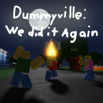 DummyVille: We Did It Again