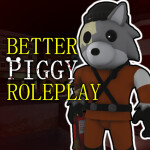 Better Piggy Roleplay (GRAND RE-REOPENING)