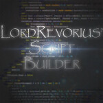 LordRevorius' Script Builder [Fixed!]