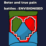 [UPDATE] Beter and True Pain Battles: ENVISIONED