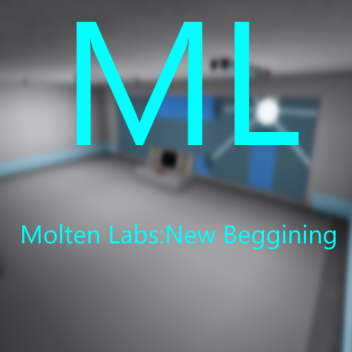 	Molten Labs:New Beginning [ALPHA]