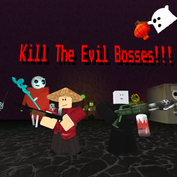 Kill The Evil Bosses!!!