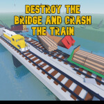Destroy the Bridge and Crash the Train