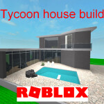 Tycoon house build