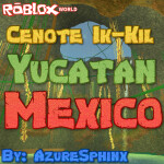 Cenote Ik-Kil, Yucatan Mexico | ROBLOXworld