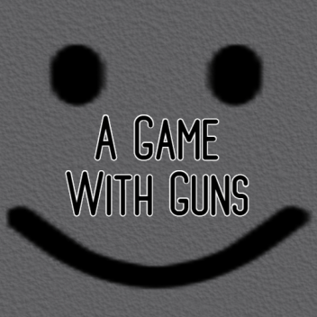 A Game With Guns