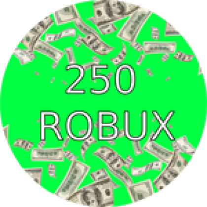 250 Robux!!! - Roblox