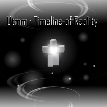 Utmm : Timeline of Reality
