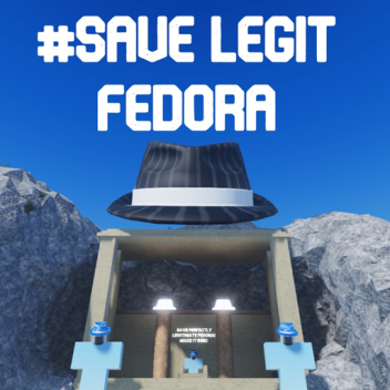 #SAVE LEGIT FEDORA