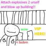 attach explosives 2 urself and blow up building!!