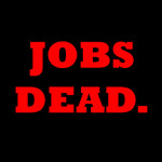Jobs Dead. 