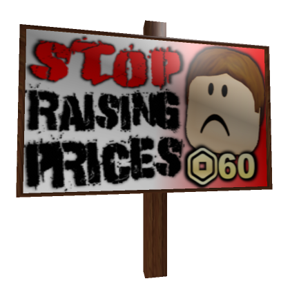 Protest Sign: STOP RAISING PRICES - Roblox