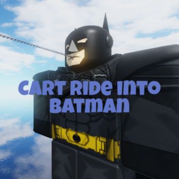 Cart ride into Batman