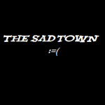 |The Sad town|