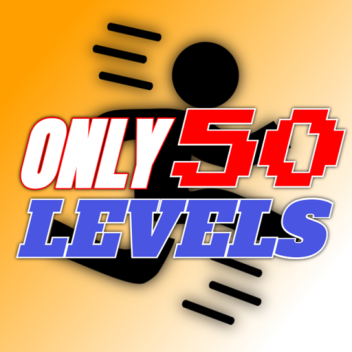 Only 50 Levels [OBBY]