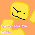 SpammedBlox's Obby Mania...