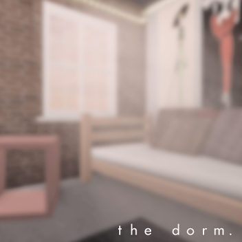 the dorm.