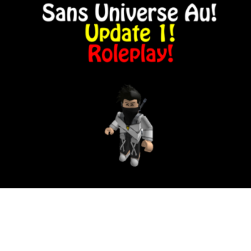 Sans Universe Au = Roleplay!
