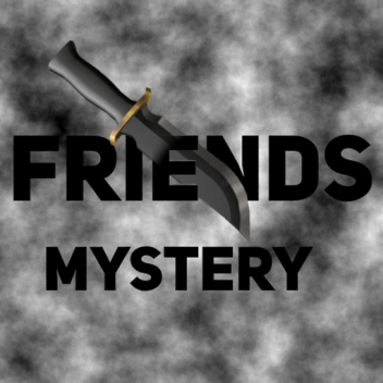 Friends Mystery