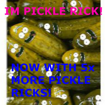 ( R.I.P) Im Pickle Rick!