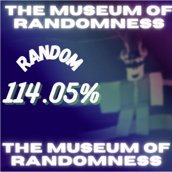 The Museum Of Randomness