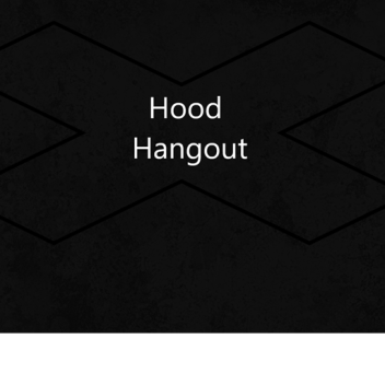 Hood Hangout