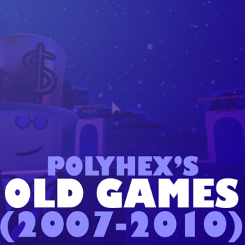 Los juegos antiguos de Polyhex (+ Roblox Adventure Classics)
