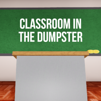 Classroom in the Dumpster [Legacy]