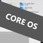 Core OS - Operating System