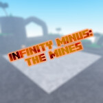 Infinity Minus: The Mines [DISCONTINUED]