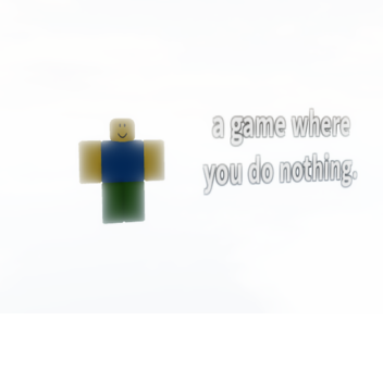 a game where you do nothing