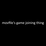 movfile's game joining thing