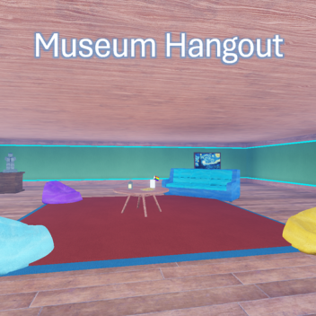 Museum Hangout