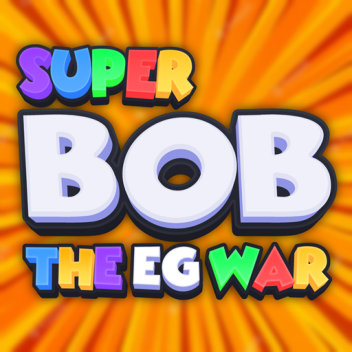Super BOB! The Eg War