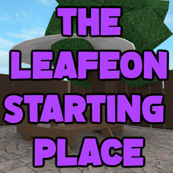 The Leafeon Starting place AGAIN