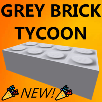 Grey Brick Tycoon!